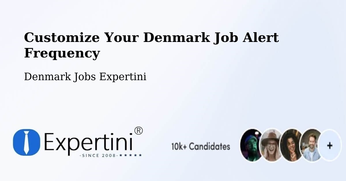 Customize Your Denmark Job Alert Frequency - Denmark Jobs Expertini